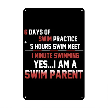 6 Days Swim Practice 5 Hours Swim Meet 1 Minutes Black Metal Poster Wall Art Decor Sign
