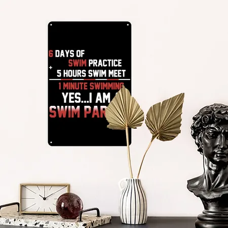 6 Days Swim Practice 5 Hours Swim Meet 1 Minutes Black Metal Poster Wall Art Decor Sign