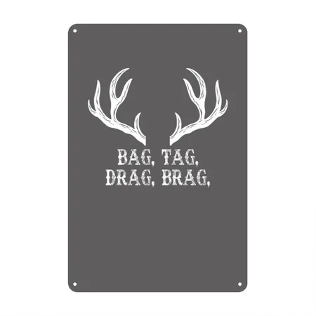 Bag Tag Drag Brag For Deer Hunting Pullover Charcoal Grey Metal Poster Wall Art Decor Sign