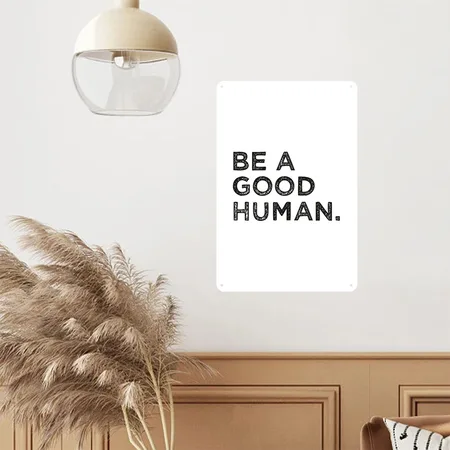 Be A Good Human, Be A Nice Human, Stop Bullying White Matte Metal Poster Wall Art Decor Sign