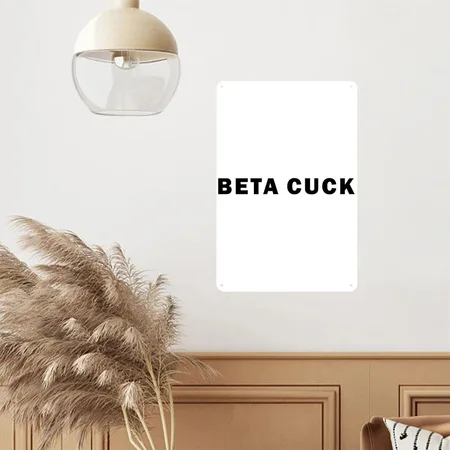 BETA CUCK White/black Metal Poster Wall Art Decor Sign