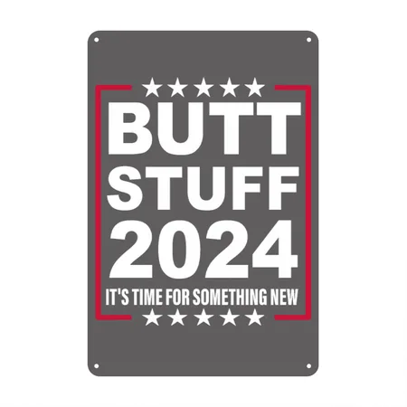 Butt Stuff 2024 It's Time For Something New Charcoal Grey Metal Poster Wall Art Decor Sign