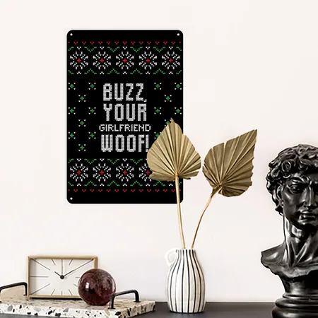 Buzz, Your Girlfriend Woof! Black Metal Poster Wall Art Decor Sign