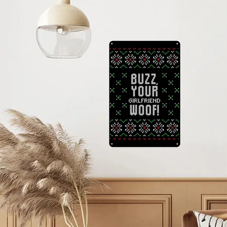 Buzz, Your Girlfriend Woof! Black Metal Poster Wall Art Decor Sign