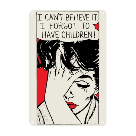 Can't Believe It I Forgot To Have Children Heather Oatmeal Metal Poster Wall Art Decor Sign