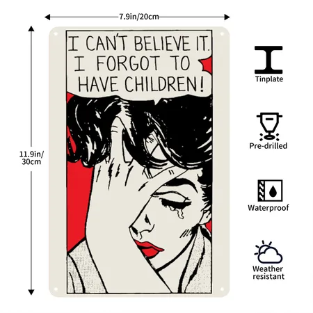 Can't Believe It I Forgot To Have Children Heather Oatmeal Metal Poster Wall Art Decor Sign