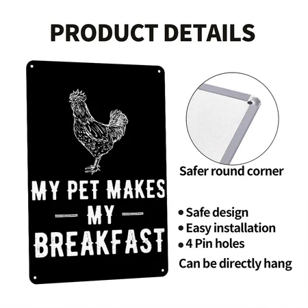 Chicken - My Pet Makes My Breakfast Black Metal Poster Wall Art Decor Sign