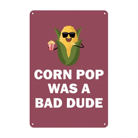 Corn Pop Was A Bad Dude Biden Funny Political Meme Heather Burgundy Metal Poster Wall Art Decor Sign