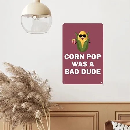 Corn Pop Was A Bad Dude Biden Funny Political Meme Heather Burgundy Metal Poster Wall Art Decor Sign