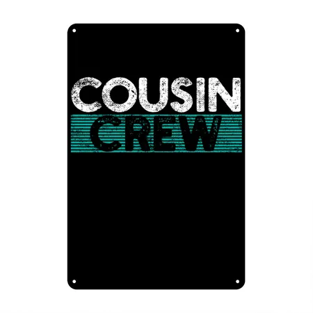 Cousin Crew Black Metal Poster Wall Art Decor Sign