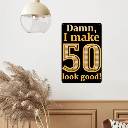 Damn I Make 50 Look Good Black Metal Poster Wall Art Decor Sign