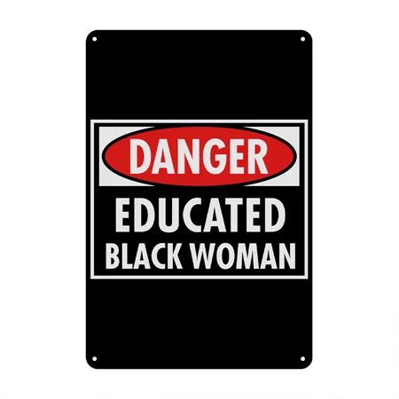 Danger Educated Black Woman Black Metal Poster Wall Art Decor Sign