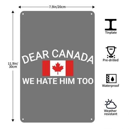 Dear Canada We Hate Him Too Political Protest Wome Charcoal Metal Poster Wall Art Decor Sign