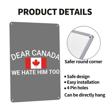 Dear Canada We Hate Him Too Political Protest Wome Charcoal Metal Poster Wall Art Decor Sign