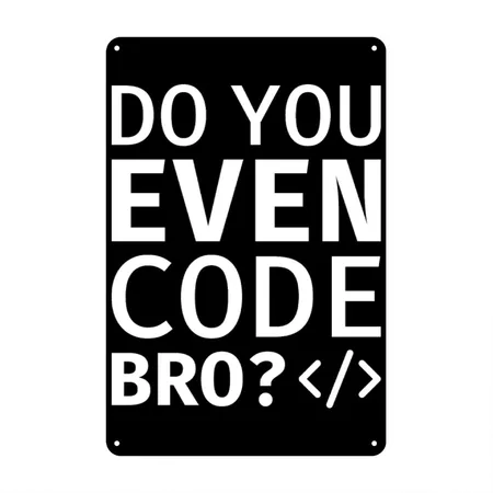 Do You Even Code Bro Black Metal Poster Wall Art Decor Sign