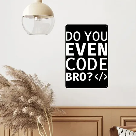 Do You Even Code Bro Black Metal Poster Wall Art Decor Sign