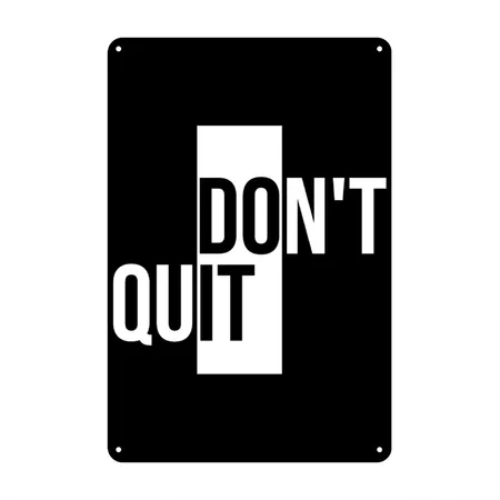 Don't Quit - Motivational Quotes Black Metal Poster Wall Art Decor Sign