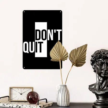 Don't Quit - Motivational Quotes Black Metal Poster Wall Art Decor Sign