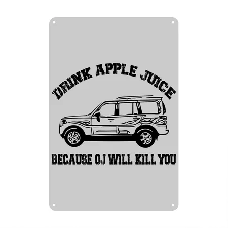 Drink Apple Juice Because OJ Will Kill You Heather Gray Metal Poster Wall Art Decor Sign