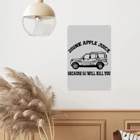 Drink Apple Juice Because OJ Will Kill You Heather Gray Metal Poster Wall Art Decor Sign