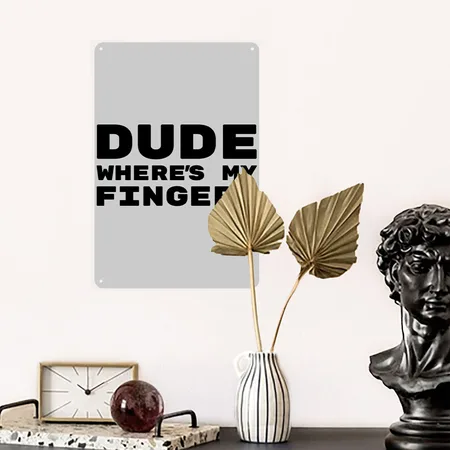 Dude Where's My Finger? Heather Gray Metal Poster Wall Art Decor Sign