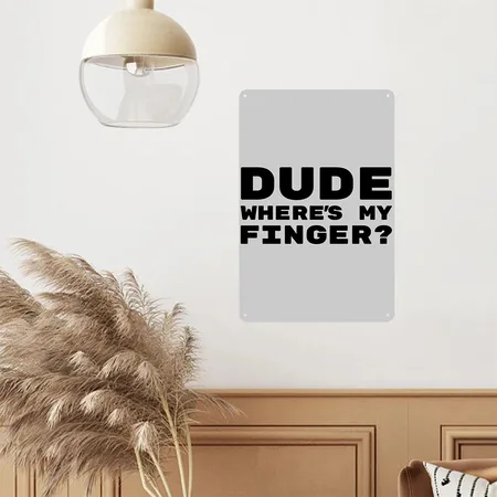 Dude Where's My Finger? Heather Gray Metal Poster Wall Art Decor Sign