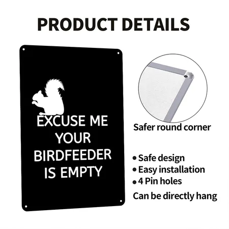 Excuse Me Your Birdfeeder Is Empty Black Metal Poster Wall Art Decor Sign