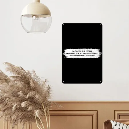 Free Stuff Payer (taxpayer) Black Metal Poster Wall Art Decor Sign