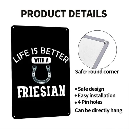 Friesian Horse - Life Is Better With A Friesian Black Metal Poster Wall Art Decor Sign
