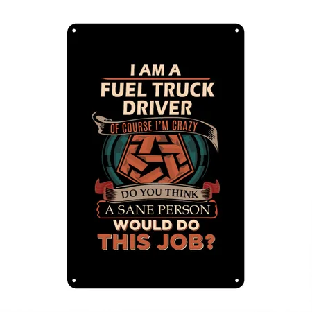Fuel Truck Driver - Sane Person Gift Item Black Metal Poster Wall Art Decor Sign