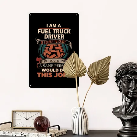 Fuel Truck Driver - Sane Person Gift Item Black Metal Poster Wall Art Decor Sign