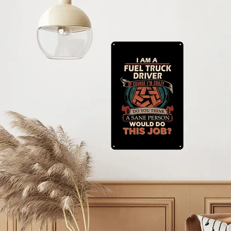 Fuel Truck Driver - Sane Person Gift Item Black Metal Poster Wall Art Decor Sign