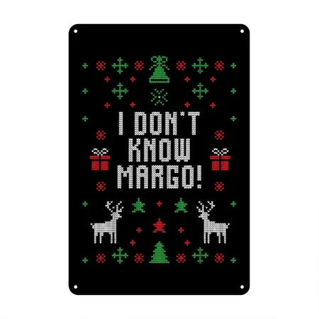 Funny I Don't Know Margo! Ugly Pajama Sweater Black Metal Poster Wall Art Decor Sign