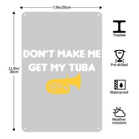 Funny Tuba Don't Make Me Get My Tuba Band Player M Heather Gray Metal Poster Wall Art Decor Sign
