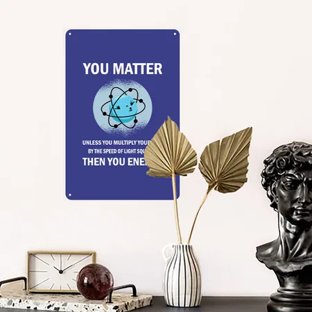 Funny You Matter You Energy Science Geek Quote Royal Blue Metal Poster Wall Art Decor Sign