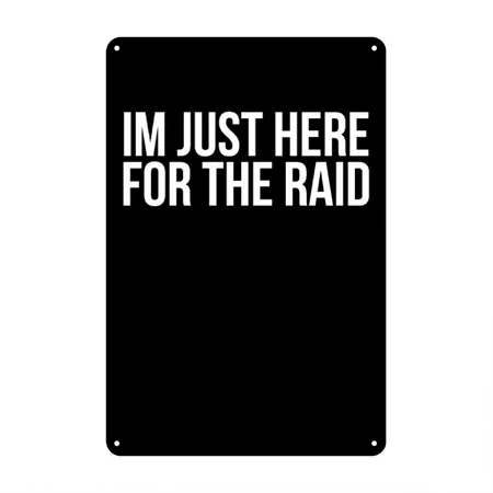 Gamer Im Just Here For The Raid Destiny Video Gami Black/white Metal Poster Wall Art Decor Sign