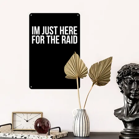 Gamer Im Just Here For The Raid Destiny Video Gami Black/white Metal Poster Wall Art Decor Sign