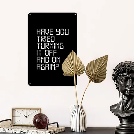 Have You Tried Turning It Off And On Again Black Metal Poster Wall Art Decor Sign