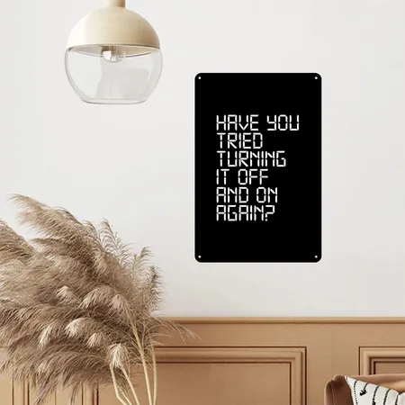 Have You Tried Turning It Off And On Again Black Metal Poster Wall Art Decor Sign