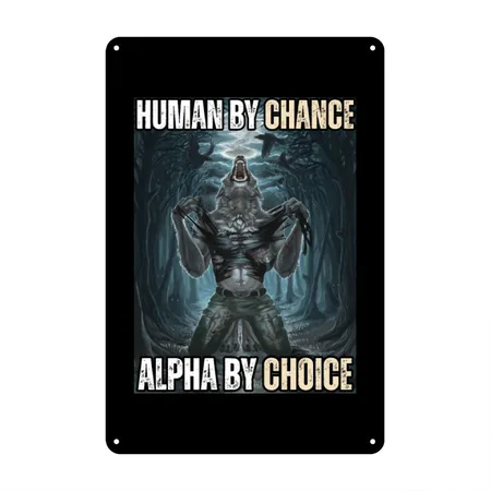 Human By Chance Alpha By Choice Alpha Wolf Meme Black Metal Poster Wall Art Decor Sign