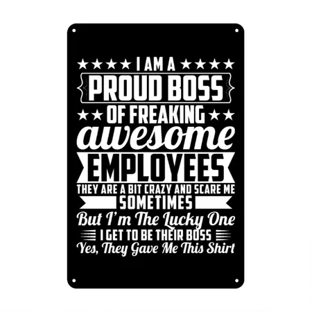 I Am A Proud Boss Of Freaking Awesome Employees Black/white Metal Poster Wall Art Decor Sign