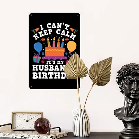 I Can't Keep Calm It's My Husbands Birthday Wife Black Metal Poster Wall Art Decor Sign