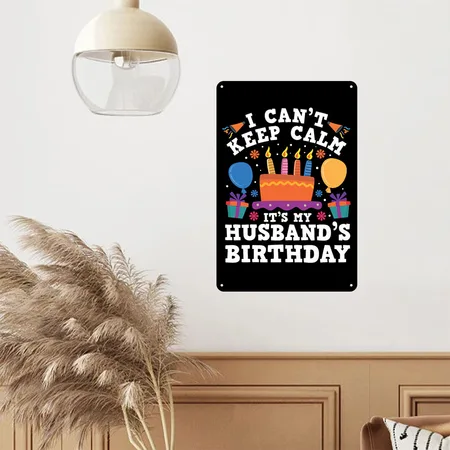 I Can't Keep Calm It's My Husbands Birthday Wife Black Metal Poster Wall Art Decor Sign