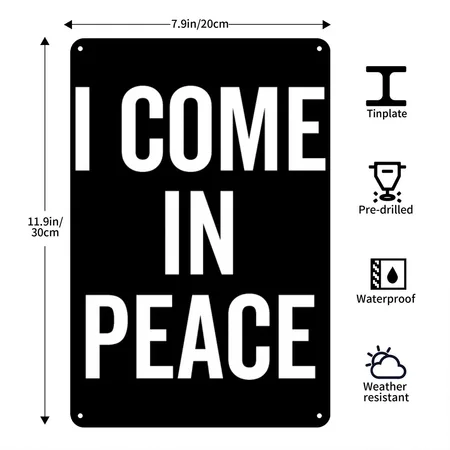 I Come In Peace Black Metal Poster Wall Art Decor Sign