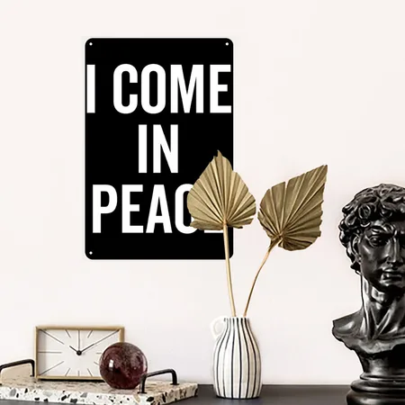 I Come In Peace Black Metal Poster Wall Art Decor Sign