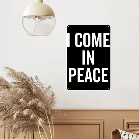 I Come In Peace Black Metal Poster Wall Art Decor Sign