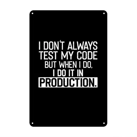 I Don T Always Test My Code Black Metal Poster Wall Art Decor Sign