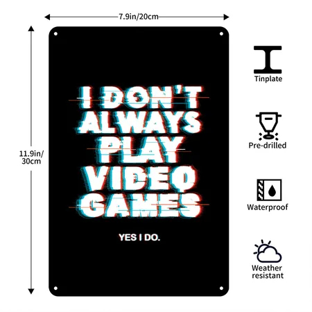 I Don't Always Play Video Games. Yes I Do. Black Metal Poster Wall Art Decor Sign