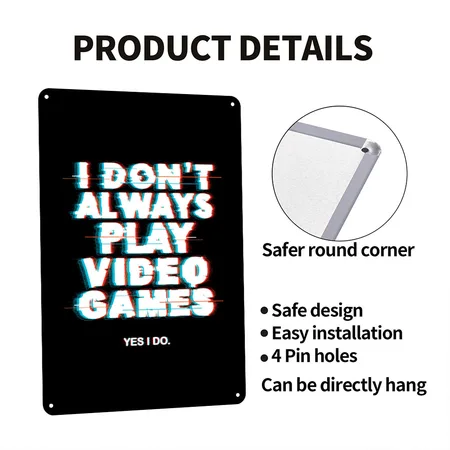 I Don't Always Play Video Games. Yes I Do. Black Metal Poster Wall Art Decor Sign