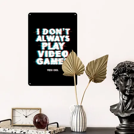 I Don't Always Play Video Games. Yes I Do. Black Metal Poster Wall Art Decor Sign